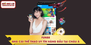 FUN88 - Nhà Cái Thể Thao Uy Tín Hàng Đầu Tại Châu Á