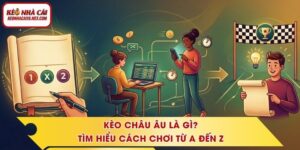 Kèo Châu Âu Là Gì? Tìm Hiểu Cách Chơi Từ A Đến Z