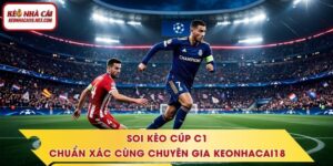 Soi Kèo Cúp C1 Chuẩn Xác Cùng Chuyên Gia Keonhacai18