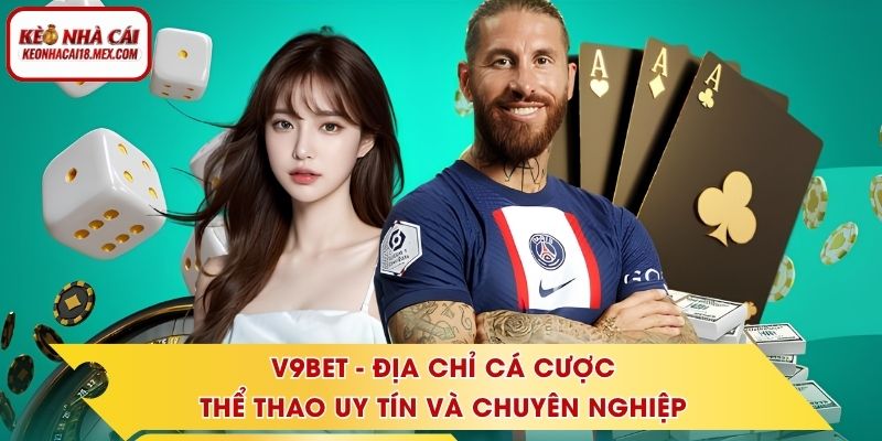 V9BET - Địa Chỉ Cá Cược Thể Thao Uy Tín Và Chuyên Nghiệp