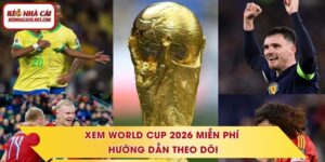 Xem World Cup 2026 Miễn Phí - Hướng Dẫn Theo Dõi