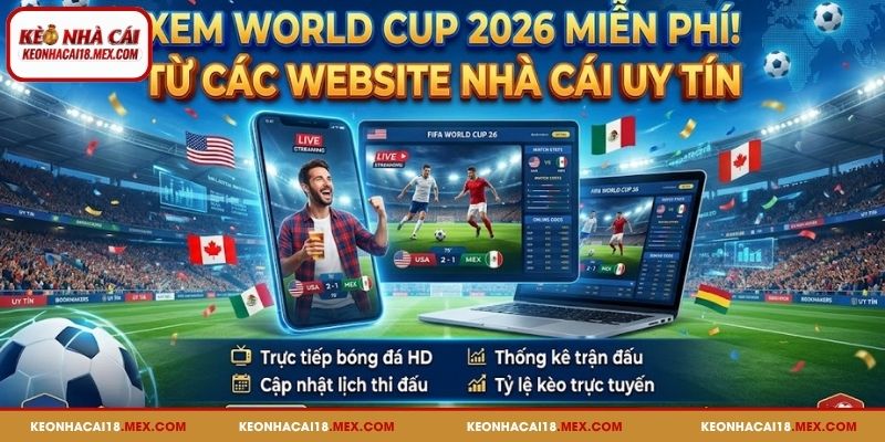 Xem World Cup 2026 miễn phí từ các website của nhà cái uy tín